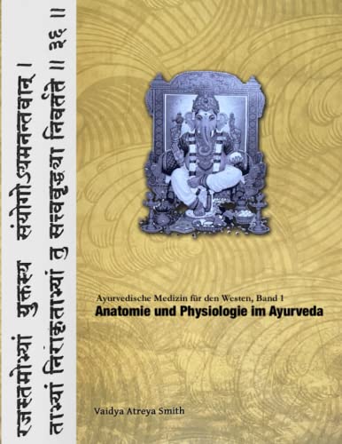 Anatomie und Physiologie im Ayurveda: Ayurvedische Medizin für den Westen, Band 1 von Editions Turiya - EIVS