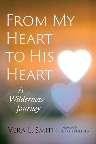 From My Heart to His Heart: A Wilderness Journey von Resource Publications