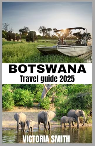 BOTSWANA TRAVEL GUIDE 2025: Explore Untamed Wilderness, Rich Culture, and Unforgettable Safaris” von Independently published