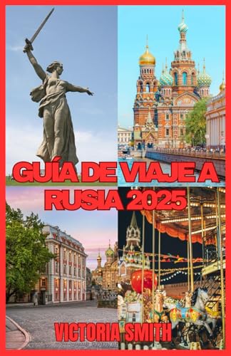 GUÍA DE VIAJE A RUSIA 2025: Descubra el corazón de la cultura, la historia y la aventura rusas" von Independently published
