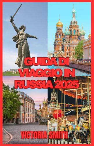 GUIDA DI VIAGGIO IN RUSSIA 2025: Scopri il cuore della cultura, della storia e dell'avventura russa" von Independently published