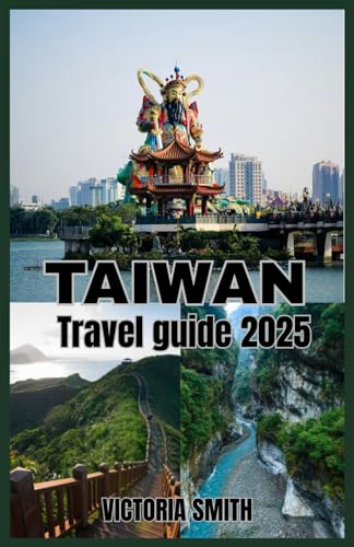 TAIWAN TRAVEL GUIDE 2025: Explore Vibrant Cities, Breathtaking Landscapes, and Rich Cultural Heritage” von Independently published