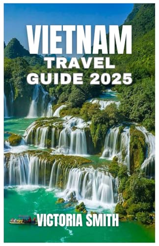 VIETNAM TRAVEL GUIDE 2025: Unveiling the Beauty, Culture, and Hidden Treasures from North to South” von Independently published