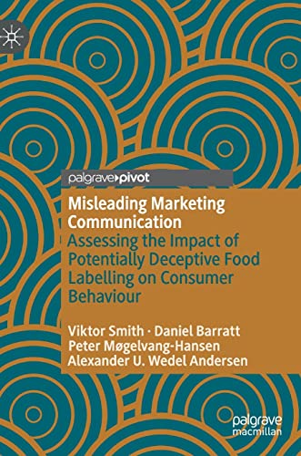 Misleading Marketing Communication: Assessing the Impact of Potentially Deceptive Food Labelling on Consumer Behaviour von Palgrave Macmillan