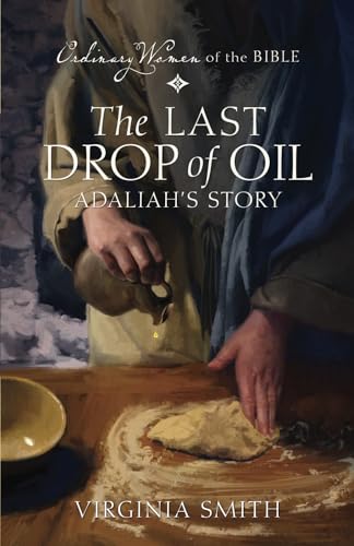 The Last Drop of Oil Adaliah's Story (Ordinary Women of the Bible) von Guideposts