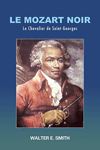 Le Mozart Noir: Le Chevalier de Saint-Georges von Authorhouse