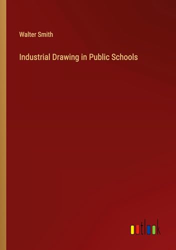 Industrial Drawing in Public Schools von Outlook Verlag