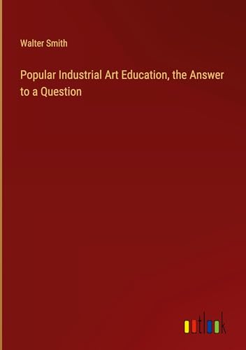 Popular Industrial Art Education, the Answer to a Question