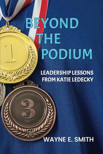 Beyond the Podium: Leadership Lessons from Katie Ledecky von Wayne Smith