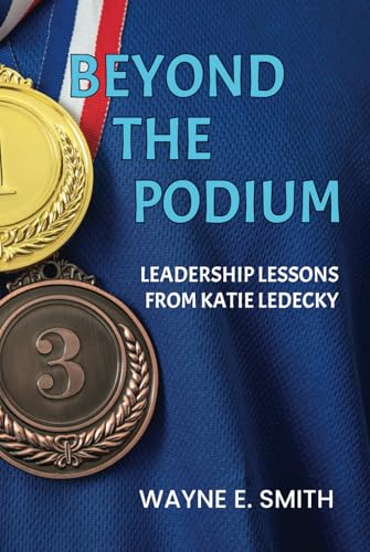 Beyond the Podium: Leadership Lessons from Katie Ledecky von Wayne Smith