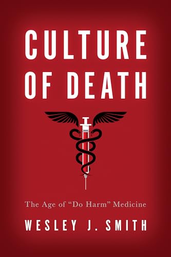 Culture of Death: The Age of Do Harm Medicine von Encounter Books