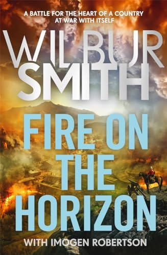 Fire on the Horizon: The Courtneys and the Ballantynes come together once again in the Sunday Times bestselling Wilbur Smith epic for 2024