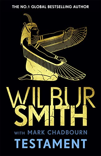 Testament: The new Ancient Egyptian epic from the bestselling Master of Adventure, Wilbur Smith Testament: The new Ancient Egyptian epic from the bestselling Master of Adventure, Wilbur Smith