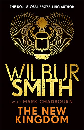 The New Kingdom: The Sunday Times bestselling chapter in the Ancient-Egyptian series from the author of River God, Wilbur Smith von Zaffré