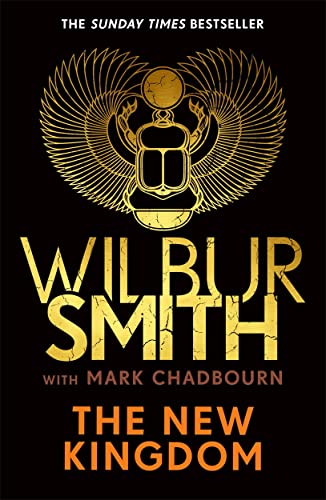 The New Kingdom: The Sunday Times bestselling chapter in the Ancient-Egyptian series from the author of River God, Wilbur Smith von Zaffré