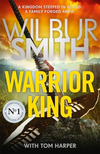 Warrior King: A brand-new epic from the master of adventure, Wilbur Smith von Zaffre