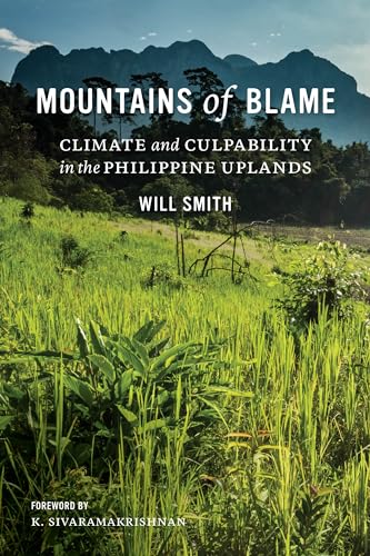 Mountains of Blame: Climate and Culpability in the Philippine Uplands (Culture, Place, and Nature)