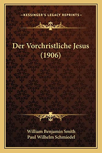 Der Vorchristliche Jesus (1906) von Kessinger Publishing