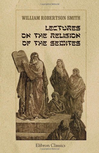Lectures on the Religion of the Semites