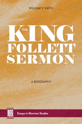 The King Follett Sermon: A Biography von By Common Consent Press