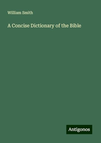 A Concise Dictionary of the Bible A Concise Dictionary of the Bible von Antigonos Verlag
