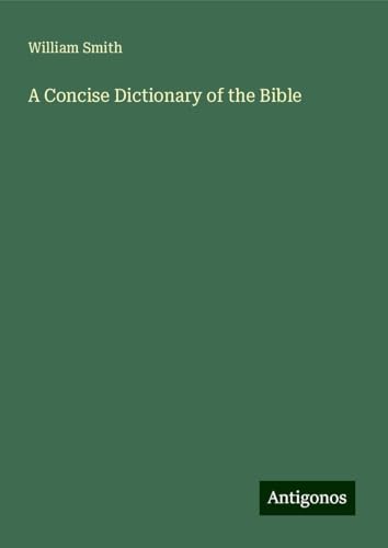 A Concise Dictionary of the Bible A Concise Dictionary of the Bible von Antigonos Verlag
