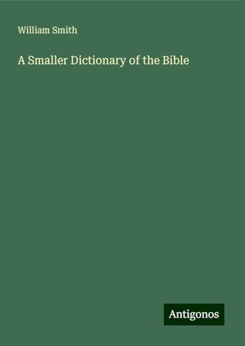 A Smaller Dictionary of the Bible A Smaller Dictionary of the Bible von Antigonos Verlag
