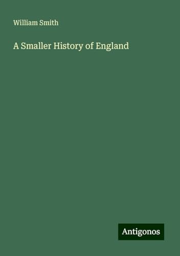 A Smaller History of England A Smaller History of England von Antigonos Verlag