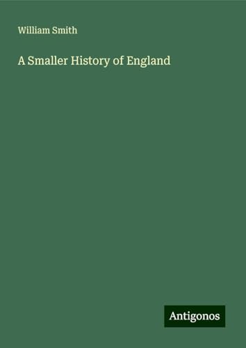 A Smaller History of England A Smaller History of England von Antigonos Verlag