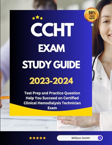CCHT Exam Study Guide 2023-2024: Test Prep and Practice Question Help You Succeed on Certified Clinical Hemodialysis Technician Exam von Independently published