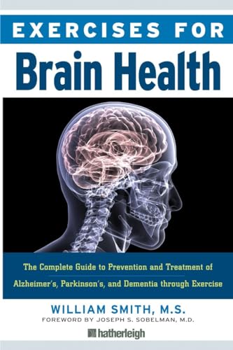 Exercises for Brain Health: The Complete Guide to Prevention and Treatment of Alzheimer's, Parkinson's, and Dementia through Exercise Exercises for Brain Health: The Complete Guide to Prevention and Treatment of Alzheimer's, Parkinson's, and Dementia through Exercise