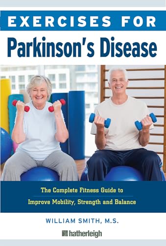 Exercises for Parkinson's Disease: The Complete Fitness Guide to Improve Mobility, Strength and Balance von Hatherleigh Press