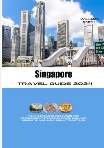 SINGAPORE TRAVEL GUIDE 2024: Your Complete Resource for Accommodation, Local Maps, Culinary Delights, and Must-See Attractions. SINGAPORE TRAVEL GUIDE 2024: Your Complete Resource for Accommodation, Local Maps, Culinary Delights, and Must-See Attractions. von Independently published