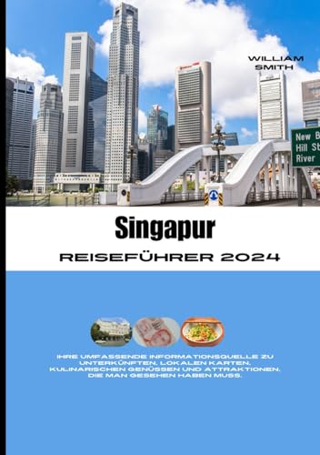 SINGAPUR REISEFÜHRER 2024: Ihre umfassende Informationsquelle für Unterkünfte, lokale Karten, kulinarische Köstlichkeiten und Sehenswürdigkeiten, die man gesehen haben muss. SINGAPUR REISEFÜHRER 2024: Ihre umfassende Informationsquelle für Unterkünfte, lokale Karten, kulinarische Köstlichkeiten und Sehenswürdigkeiten, die man gesehen haben muss.