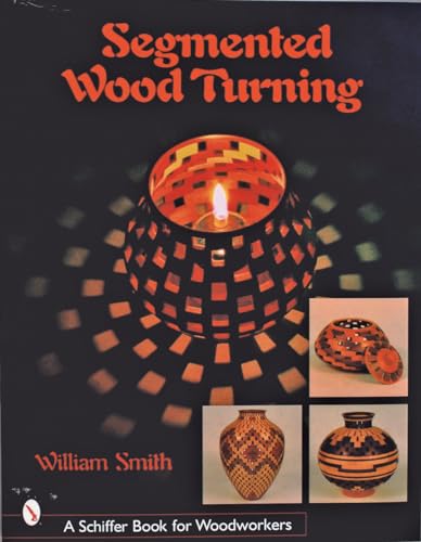 Segmented Wood Turning (Schiffer Book for Woodworkers)