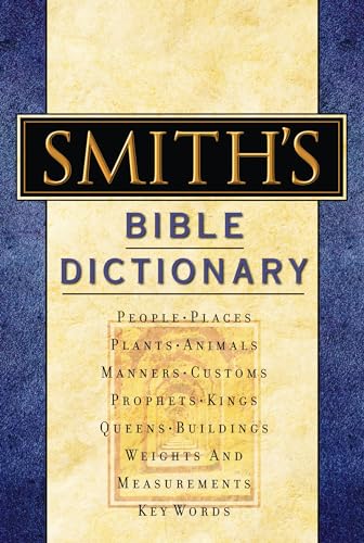 Smith's Bible Dictionary: More than 6,000 Detailed Definitions, Articles, and Illustrations Smith's Bible Dictionary: More than 6,000 Detailed Definitions, Articles, and Illustrations von Thomas Nelson