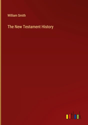 The New Testament History von Outlook Verlag