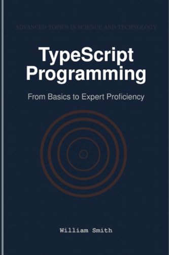 TypeScript Programming: From Basics to Expert Proficiency TypeScript Programming: From Basics to Expert Proficiency von HiTeX Press