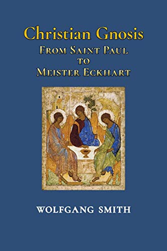 Christian Gnosis: From Saint Paul to Meister Eckhart von Angelico Press