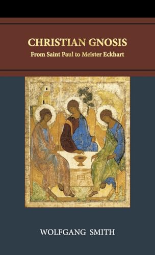 Christian Gnosis: From Saint Paul to Meister Eckhart von Philos-Sophia Initiative Foundation