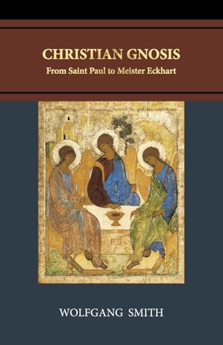Christian Gnosis: From Saint Paul to Meister Eckhart von Philos-Sophia Initiative Foundation