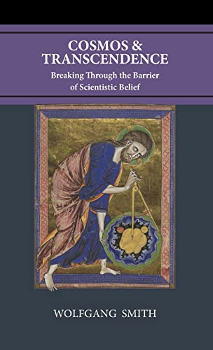 Cosmos and Transcendence: Breaking Through the Barrier of Scientistic Belief von Philos-Sophia Initiative Foundation