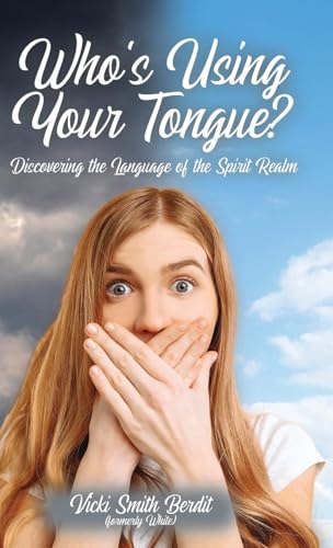 Who's Using Your Tongue?: Discovering the Language of the Spirit Realm von Ewings Publishing LLC