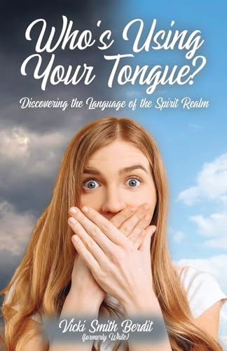 Who's Using Your Tongue?: Discovering the Language of the Spirit Realm von Ewings Publishing LLC