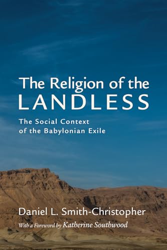 The Religion of the Landless: The Social Context of the Babylonian Exile von Wipf & Stock Publishers