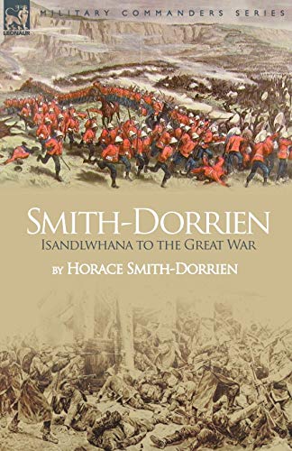 Smith-Dorrien: Isandlwhana to the Great War