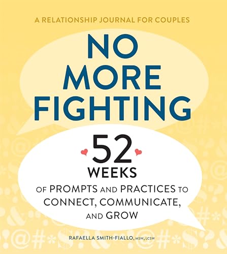 No More Fighting: A Relationship Journal for Couples: 52 Weeks of Prompts and Practices to Connect, Communicate, and Grow