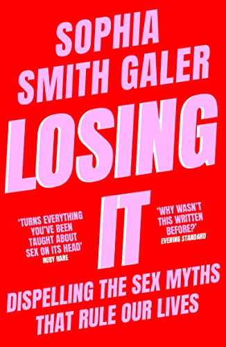 Losing It: A taboo-busting guide to sex and relationships that debunks the myths you were taught at school. von William Collins