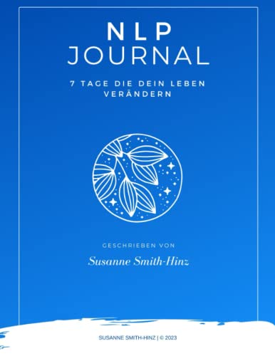 NLP Journal : New Edition: 7 Tage Die Dein Leben Verändern: In 7 Tagen zu mehr Klarheit im Leben von epubli
