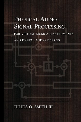 Physical Audio Signal Processing: for Virtual Musical Instruments and Digital Audio Effects